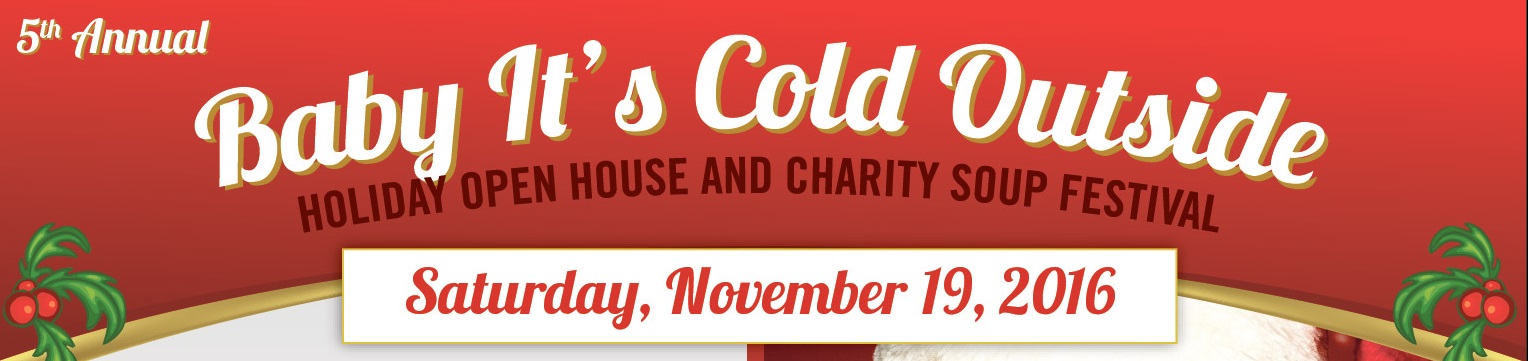 Baby It’s Cold Outside Holiday Open House and Charity Soup Festival